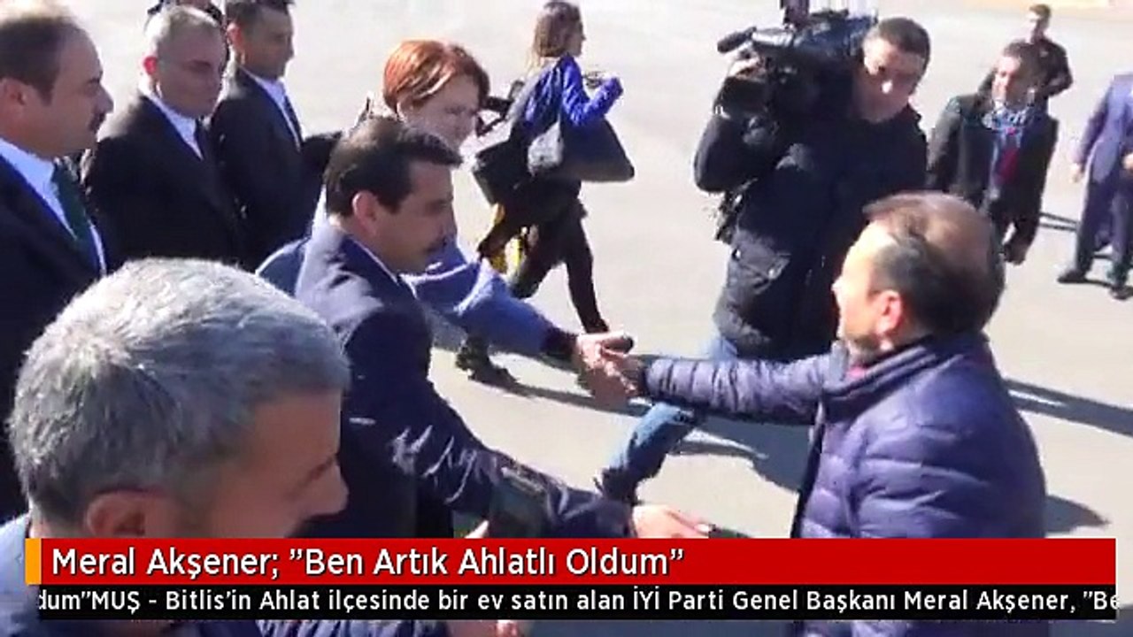 Meral Akşener: "Ben Artık Ahlatlı Oldum"