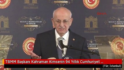 TBMM Başkanı Kahraman Kimsenin 94 Yıllık Cumhuriyet Yönetimiyle Bir Meselesi Yoktur 2