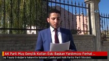 AK Parti Muş Gençlik Kolları Eski Başkan Yardımcısı Ferhat Yalvaç CHP Parti Sözcüsü Tezcan Hakkında...