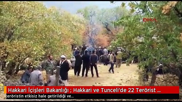 Hakkari İçişleri Bakanlığı : Hakkari ve Tunceli'de 22 Terörist Etkisiz Hale Getirildi
