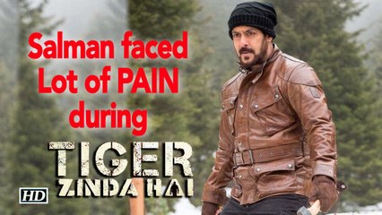 Salman faced Lot of PAIN during “Tiger Zinda Hai”