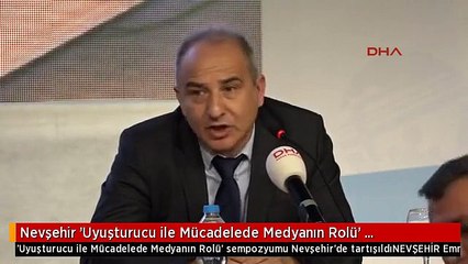 Nevşehir 'Uyuşturucu ile Mücadelede Medyanın Rolü' Sempozyumu Nevşehir'de Tartışıldı 1