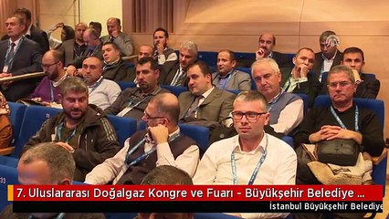 7. Uluslararası Doğalgaz Kongre ve Fuarı - Büyükşehir Belediye Başkanı Uysal