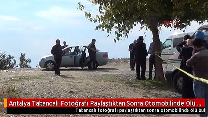 Antalya Tabancalı Fotoğrafı Paylaştıktan Sonra Otomobilinde Ölü Bulundu