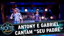 Antony e Gabriel cantam Seu Padre