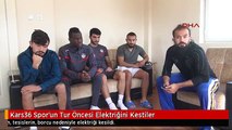 Kars36 Spor'un Tur Öncesi Elektriğini Kestiler