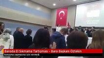 Baroda El Sıkmama Tartışması - Baro Başkanı Öztekin