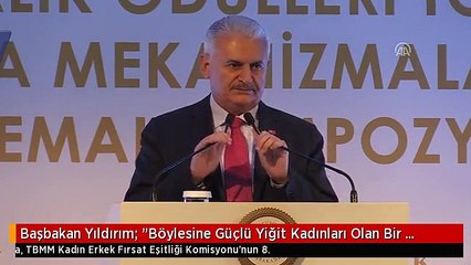 Başbakan Yıldırım: "Böylesine Güçlü Yiğit Kadınları Olan Bir Milletin Sırtı Yere Gelmez"