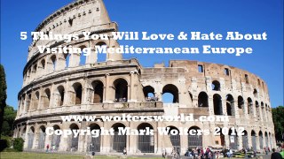 Visit Mediterranean Europe: 5 Things You Will Love & Hate About Mediterranean Europe