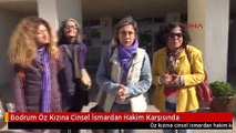 Bodrum Öz Kızına Cinsel İsmardan Hakim Karşısında