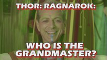 Thor: Ragnarok - Who Is the Grandmaster?