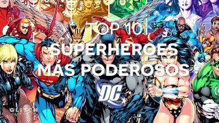 Top 10: Los Superheroes más poderosos de DC Comics