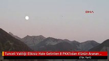 Tunceli Valiliği Etkisiz Hale Getirilen 8 PKK'lıdan 4'ünün Aranan Teröristler Listesinin Gri...