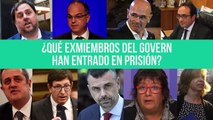 ¿Qué exmiembros del Govern han ingresado en prisión?