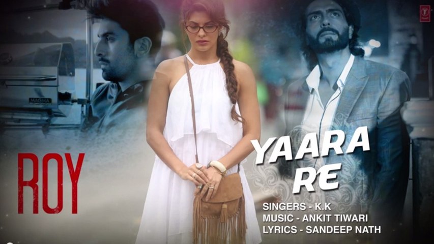 YAARA RE LYRICS – Roy Song by KK