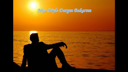 Niye dargın bakarsın