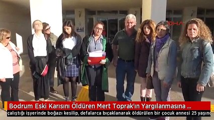 Bodrum Eski Karısını Öldüren Mert Toprak'ın Yargılanmasına Devam Edildi