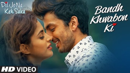 Bandh Khwabon Ki Full HD Video Song - Dil Jo Na Keh Saka - Himansh Kohli & Priya Banerjee