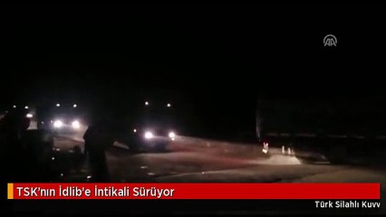 TSK'nın İdlib'e İntikali Sürüyor