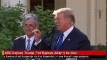 ABD Başkanı Trump, Fed Başkanı Adayını Açıkladı