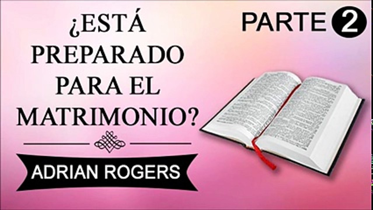 Estás preparado para el matrimonio Parte 2 | Adrian Rogers | Predicas Cristianas