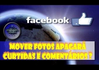 Mover fotos no Facebook altera as curtidas e comentários?