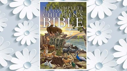 Download PDF The Complete Illustrated Children's Bible (The Complete Illustrated Children's Bible Library) FREE