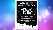 GET PDF Why Write When You Can Tag: Second Edition: Learn To Draw The Best Graffiti Tags Ever! FREE