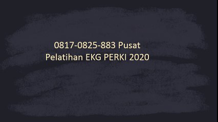 0817-0825-883 Pusat Pelatihan EKG PERKI 2020