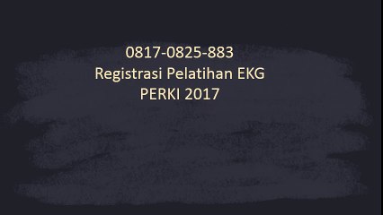 0817-0825-883 Registrasi Pelatihan EKG PERKI 2017