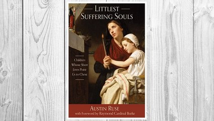 Download PDF Littlest Suffering Souls: Children Whose Short Lives Point Us to Christ FREE