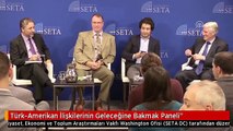 Türk-Amerikan İlişkilerinin Geleceğine Bakmak Paneli
