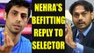 Ashish Nehra responds to MSK Prasad over retirement | Oneindia News
