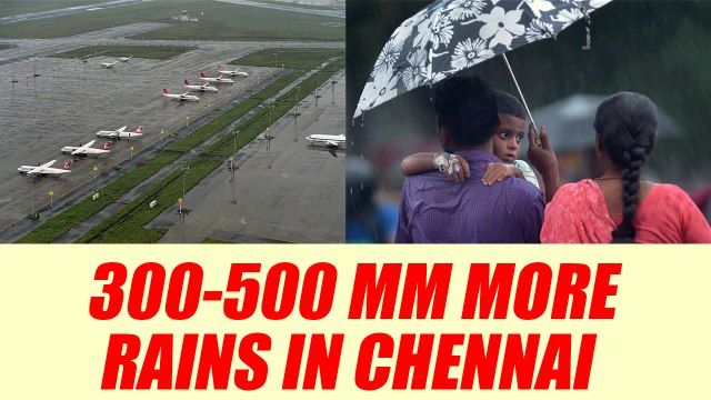Chennai rains : 300-500 mm more rains predicted | Oneindia News
