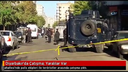Diyarbakır'da Çatışma; Yaralılar Var