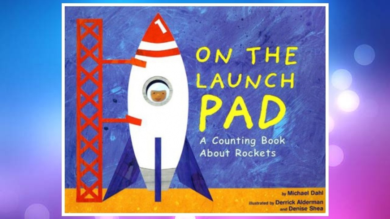 Download PDF On the Launch Pad: A Counting Book About Rockets (Know Your Numbers) FREE