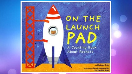 Download PDF On the Launch Pad: A Counting Book About Rockets (Know Your Numbers) FREE