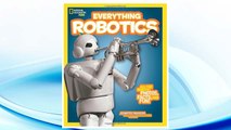 Download PDF National Geographic Kids Everything Robotics: All the Photos, Facts, and Fun to Make You Race for Robots FREE