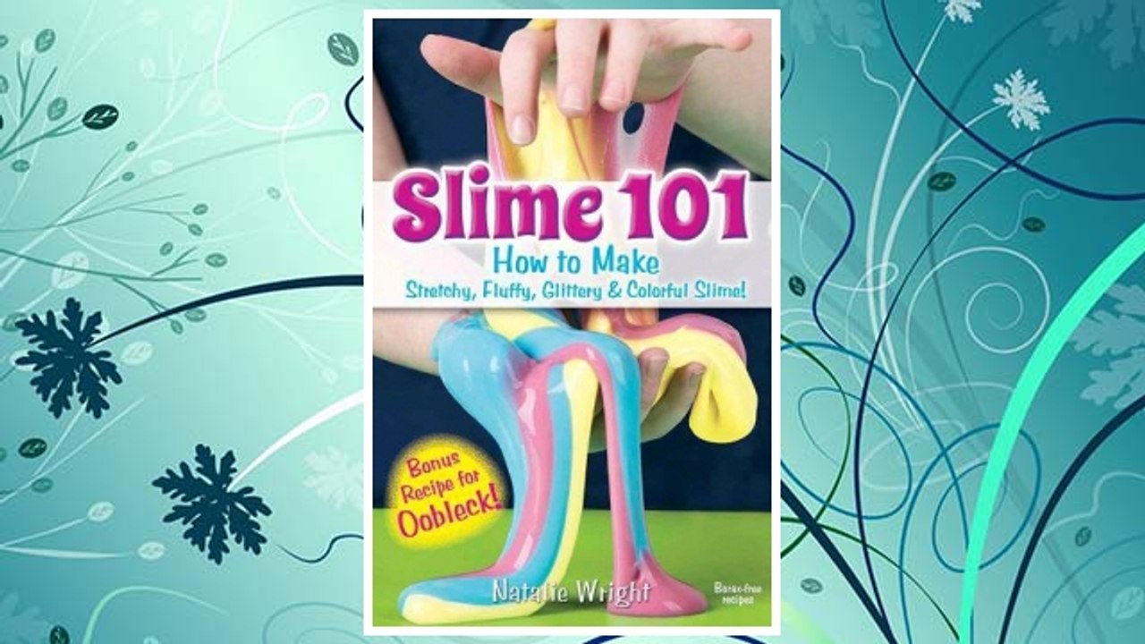 Download PDF Slime 101: How to Make Stretchy, Fluffy, Glittery & Colorful Slime! FREE