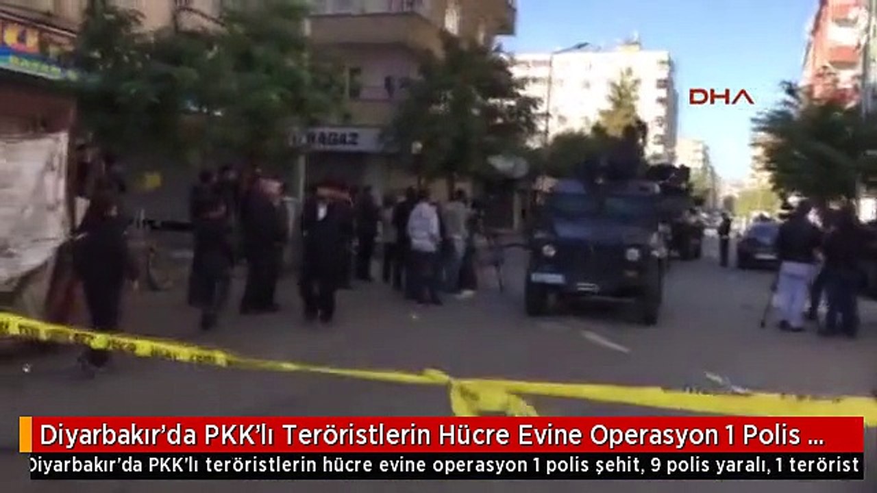 Diyarbakır'da PKK'lı Teröristlerin Hücre Evine Operasyon 1 Polis Şehit, 9 Polis Yaralı, 1 Terörist...