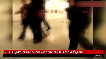 Rus Büyükelçi Karlov Suikastinin İzi KKTC'deki Öğrenci Yurdundan Çıktı, 300 Öğrenci İncelemede