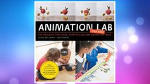 Download PDF Animation Lab for Kids: Fun Projects for Visual Storytelling and Making Art Move - From cartooning and flip books to claymation and stop-motion movie making (Lab Series) FREE
