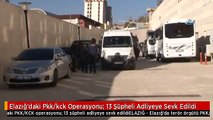 Elazığ'daki Pkk/kck Operasyonu: 13 Şüpheli Adliyeye Sevk Edildi
