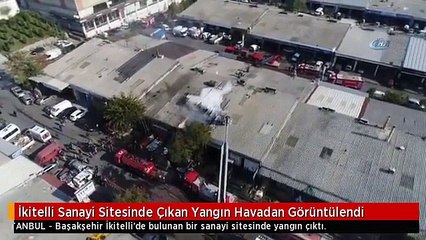 İkitelli Sanayi Sitesinde Çıkan Yangın Havadan Görüntülendi