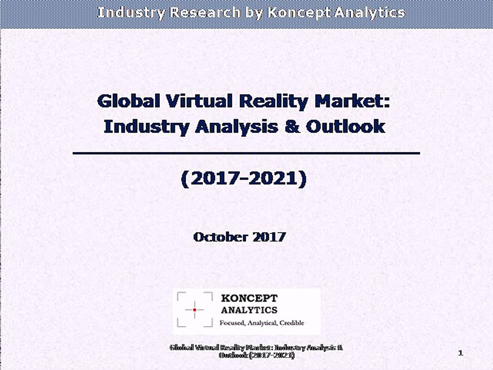 Global Virtual Reality Market: Industry Analysis & Outlook (2017-2021)