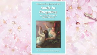 Download PDF The Amazing Secret of the Souls in Purgatory: An Interview with Maria Simma FREE