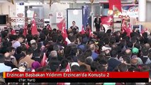 Erzincan Başbakan Yıldırım Erzincan'da Konuştu 2