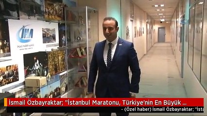İsmail Özbayraktar: "İstanbul Maratonu, Türkiye'nin En Büyük Spor Organizasyonu"