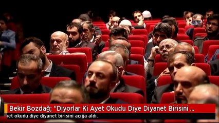 Bekir Bozdağ: "Diyorlar Ki Ayet Okudu Diye Diyanet Birisini Açığa Aldı.