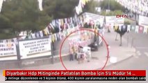 Diyarbakır Hdp Mitinginde Patlatılan Bomba İçin 5'ü Müdür 14 Polise Dava Açıldı